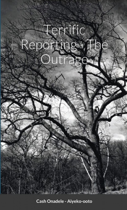 Knjiga Terrific Reporting - The Outrage Cash Onadele