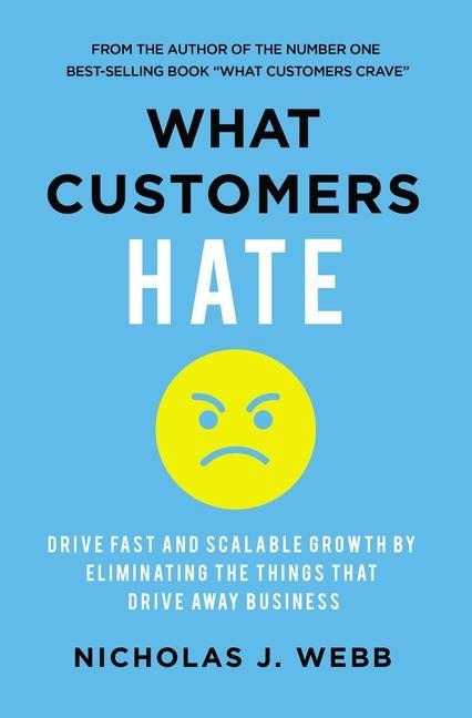 Kniha What Customers Hate: Drive Fast and Scalable Growth by Eliminating the Things That Drive Away Business 
