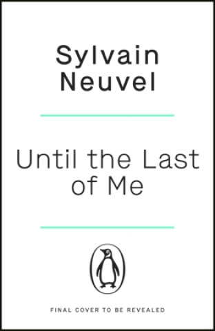 Könyv Until the Last of Me Sylvain Neuvel