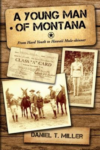 Kniha A Young Man of Montana: From Hard Youth to Hawaii Mule-Skinner 
