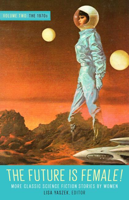 Könyv Future Is Female Volume 2, The 1970s: More Classic Science Fiction Stories By Women 