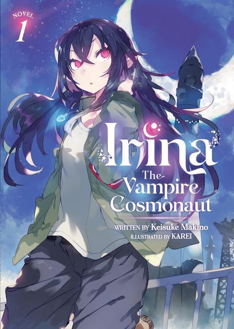 Carte Irina: The Vampire Cosmonaut (Light Novel) Vol. 1 Karei