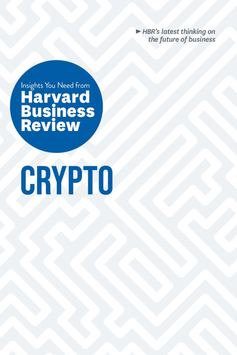 Könyv Crypto: The Insights You Need from Harvard Business Review 