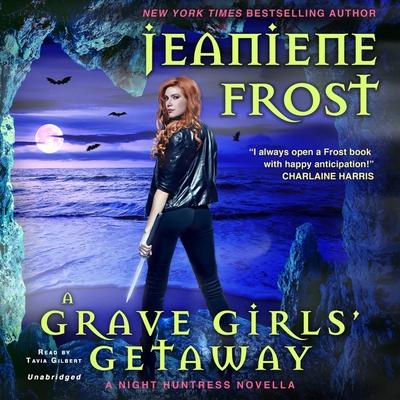 Digital A Grave Girls' Getaway: A Night Huntress Novella Tavia Gilbert