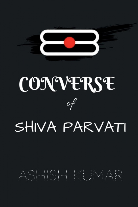 Könyv Converse of Shiva Parvati / &#2325;&#2344;&#2357;&#2375;&#2352;&#2381;&#2360; &#2321;&#2398; &#2358;&#2367;&#2357;&#2366; &#2346;&#2366;&#2352;&#2381; 