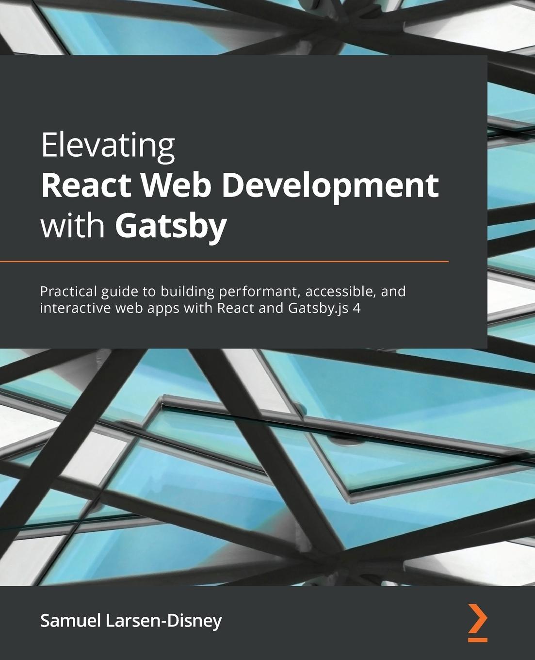 Knjiga Elevating React Web Development with Gatsby Samuel Larsen-Disney