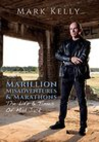 Könyv Marillion, Misadventures & Marathons MARK KELLY
