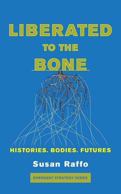 Книга Liberated to the Bone: Histories. Bodies. Futures. 