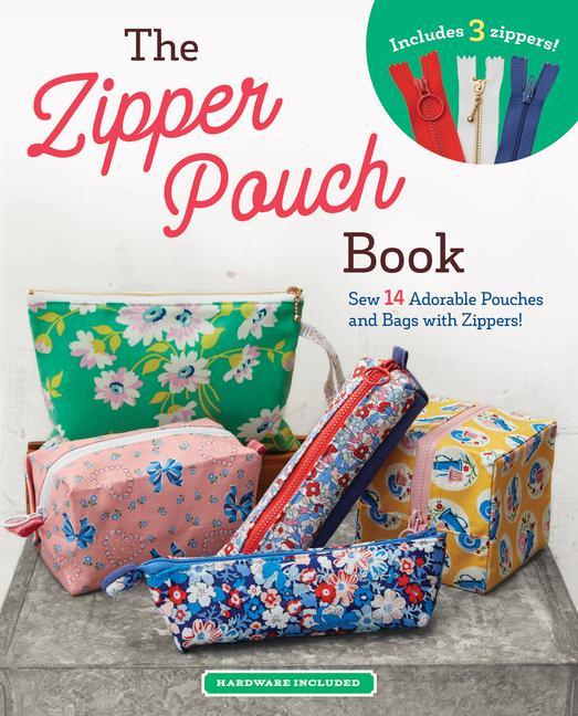 Könyv The Zipper Pouch Book: Sew 14 Adorable Purses & Bags with Zippers 