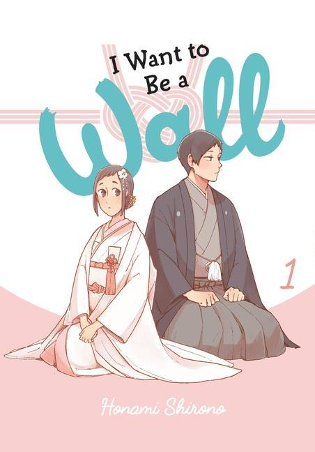 Kniha I Want to be a Wall, Vol. 1 Honami Shirono