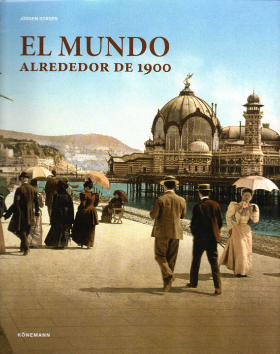 Kniha El mundo alrededor de 1900 JÜRGEN SORGES