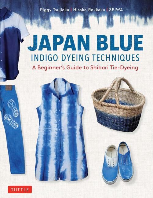 Kniha Japan Blue Indigo Dyeing Techniques Hisako Rokkaku