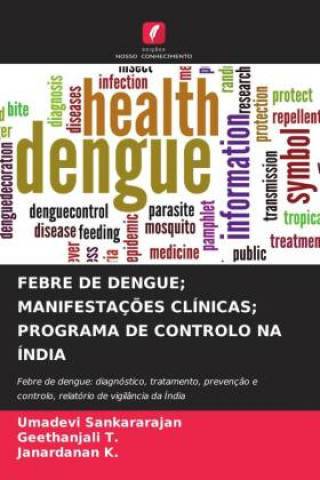 Kniha FEBRE DE DENGUE; MANIFESTAÇ?ES CLÍNICAS; PROGRAMA DE CONTROLO NA ÍNDIA Geethanjali T.