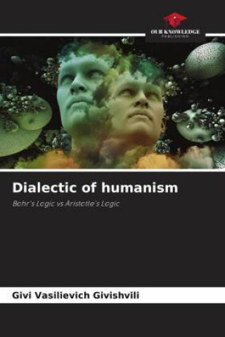 Knjiga Dialectic of humanism Givi Vasilievich Givishvili