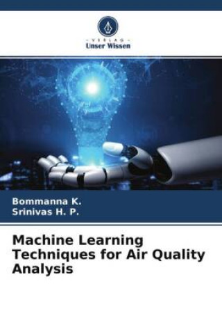Knjiga Machine Learning Techniques for Air Quality Analysis Srinivas H. P.
