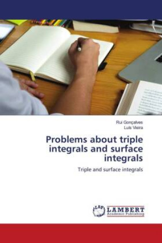 Knjiga Problems about triple integrals and surface integrals Luís Vieira