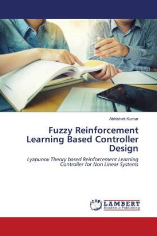 Knjiga Fuzzy Reinforcement Learning Based Controller Design Abhishek Kumar