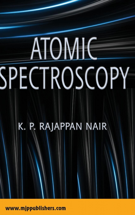 Knjiga Atomic Spectroscopy K. P Nair Rajappan