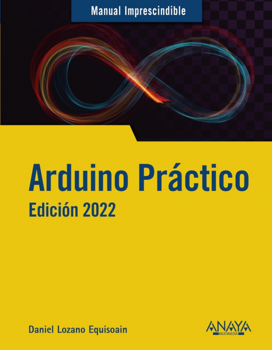 Книга Arduino práctico. Edición 2022 DANIEL LOZANO EQUISOAIN