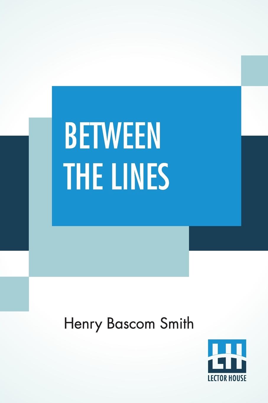 Knjiga Between The Lines Henry Bascom Smith