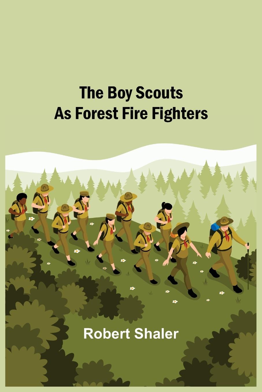 Book Boy Scouts as Forest Fire Fighters Robert Shaler