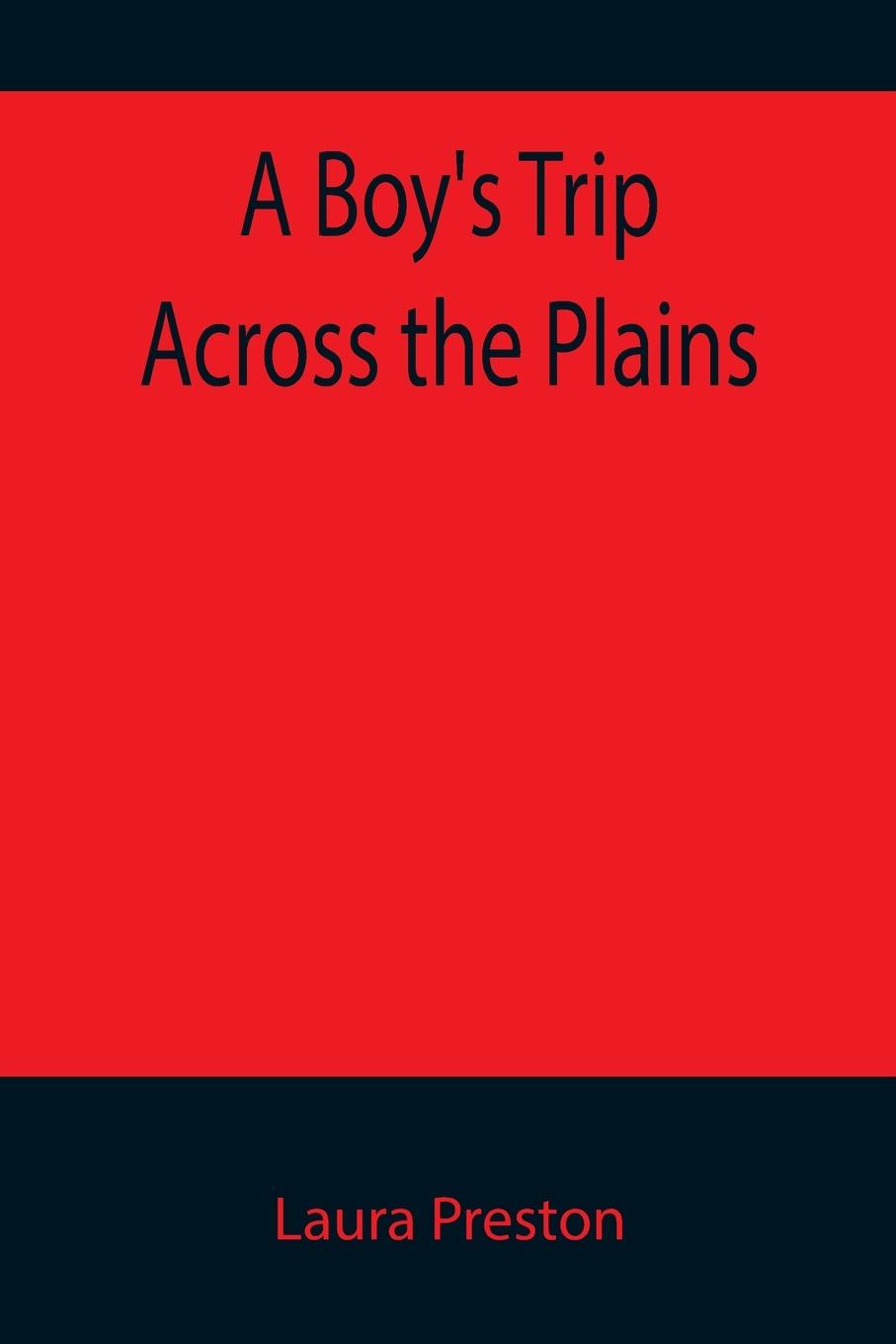 Knjiga Boy's Trip Across the Plains Laura Preston