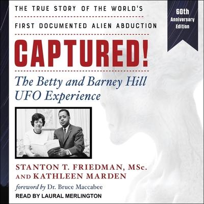 Digital Captured!: The Betty and Barney Hill UFO Experience (60th Anniversary Edition): The True Story of the World's First Documented Al Kathleen Marden