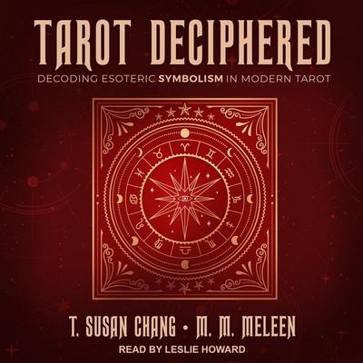 Digital Tarot Deciphered: Decoding Esoteric Symbolism in Modern Tarot T. Susan Chang
