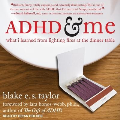 Digital ADHD and Me: What I Learned from Lighting Fires at the Dinner Table Lara Honos-Webb