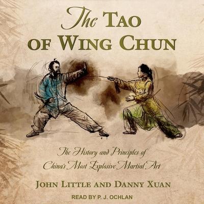 Digital The Tao of Wing Chun: The History and Principles of China's Most Explosive Martial Art John Little