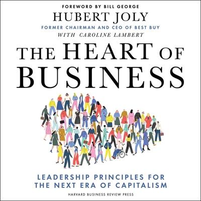 Digital The Heart of Business: Leadership Principles for the Next Era of Capitalism Caroline Lambert