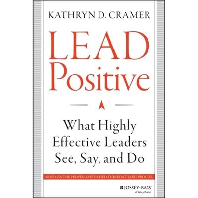 Digital Lead Positive: What Highly Effective Leaders See, Say, and Do Marisa Vitali