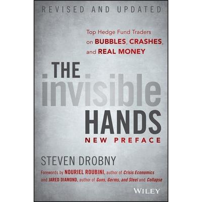 Digital The Invisible Hands: Top Hedge Fund Traders on Bubbles, Crashes, and Real Money Steven Drobny