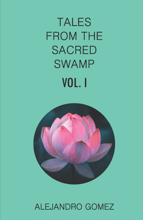 Libro Tales from the Sacred Swamp Gomez Alejandro Horacio Gomez