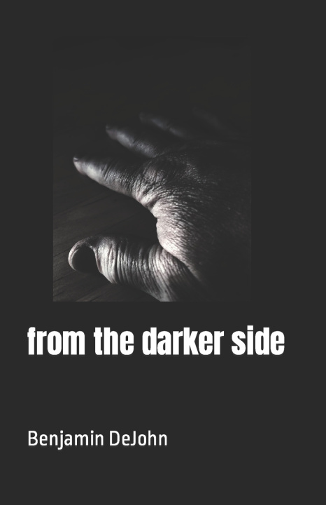 Knjiga from the darker side DeJohn Benjamin DeJohn