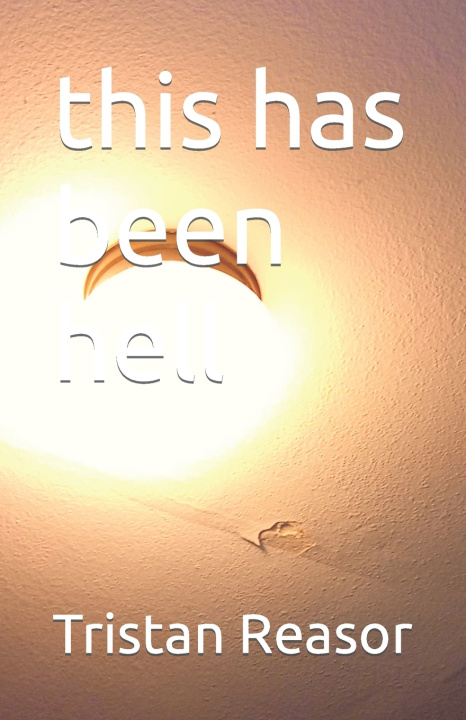 Knjiga this has been hell Reasor Tristan Reasor