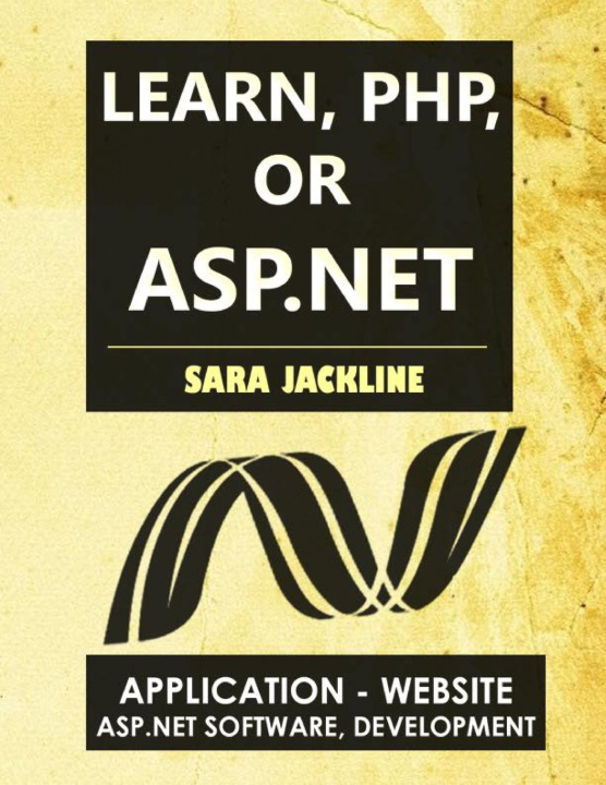 Knjiga Learn, PHP, Or ASP.NET JACKLINE SARA JACKLINE