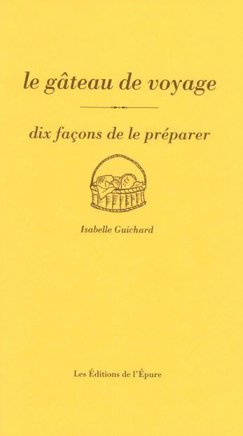 Книга Le gâteau de voyage, dix façons de le préparer Isabelle Guichard