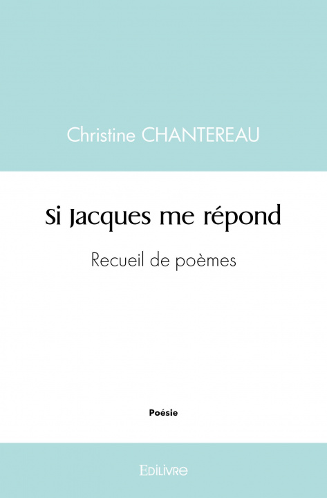 Knjiga Si jacques me répond CHANTEREAU CHRISTINE