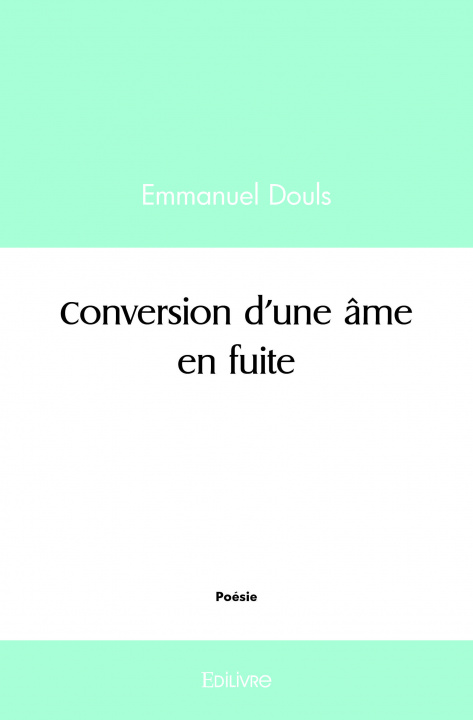 Knjiga Conversion d'une âme en fuite EMMANUEL DOULS