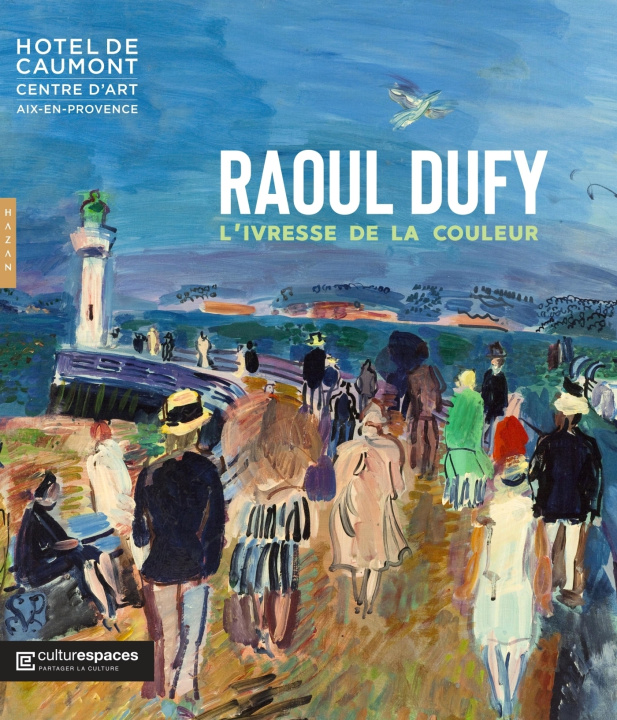 Книга Raoul Dufy, l'ivresse de la couleur (catalogue officiel d'exposition) 