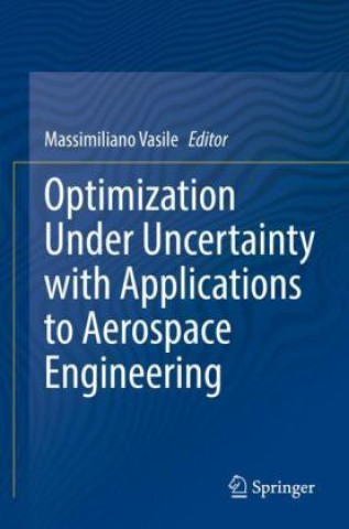 Knjiga Optimization Under Uncertainty with Applications to Aerospace Engineering Massimiliano Vasile