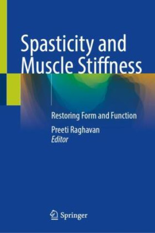 Könyv Spasticity and Muscle Stiffness Preeti Raghavan