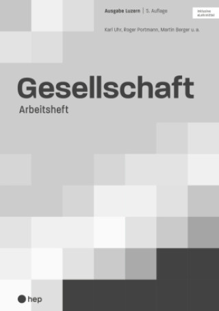 Kniha Gesellschaft Ausgabe Luzern, Arbeitsheft (Print inkl. eLehrmittel, Neuauflage 2022) Roger Portmann