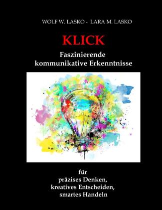 Kniha Klick - Faszinierende, kommunikative Erkenntnisse Wolf W. Lasko