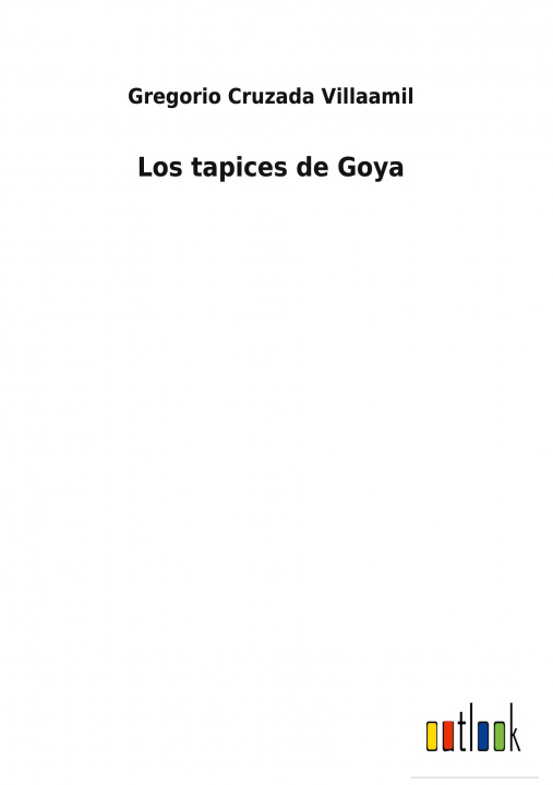 Knjiga tapices de Goya Gregorio Cruzada Villaamil