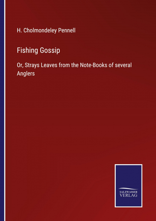 Książka Fishing Gossip H. Cholmondeley Pennell