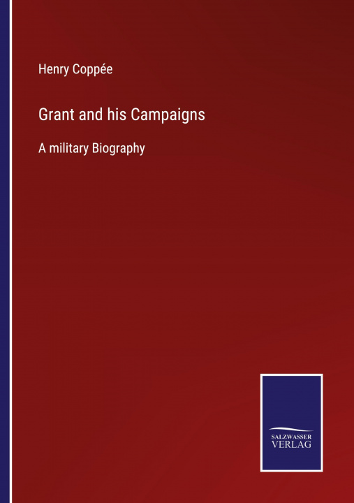 Book Grant and his Campaigns Henry Coppée