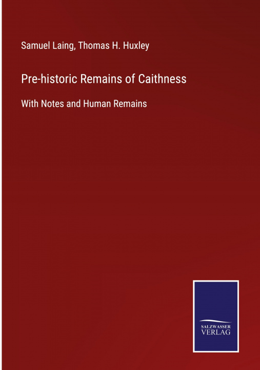 Kniha Pre-historic Remains of Caithness Thomas H. Huxley