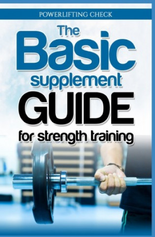 Carte The Basic Supplement Guide for Strength Training Thorsten Hawk